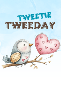 Tweetie Tweeday