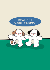 Dogs are good friends