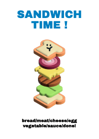 sandwich time.
