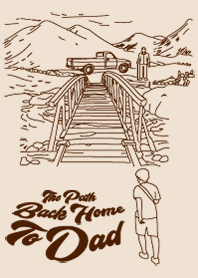 The Path Back Home To Dad