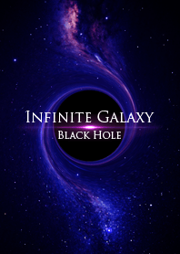 INFINITE GALAXY.. -Black Hole-