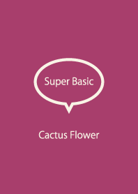 Super Basic Cactus Flower