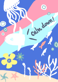 Take a deep breath and calm down.