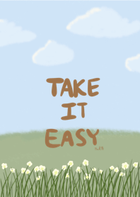 take it easy ;)