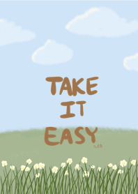 take it easy ;-
