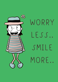 Worry less.. Smile more..