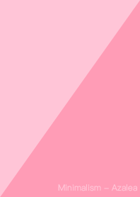 Minimalism - Azalea