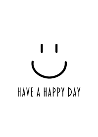 Smile :-) HAVE A HAPPY DAY