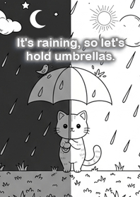 It's raining, so let's hold umbrellas.
