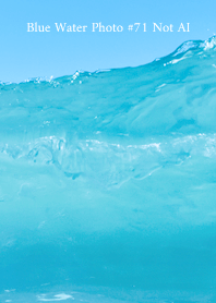 Blue Water Photo #71 Not AI