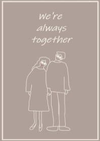We're always together / greige