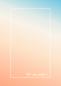 At sunset.