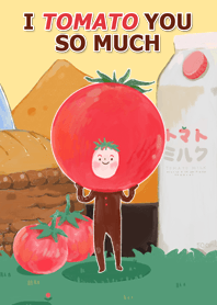 I TOMATO YOU SO MUCH