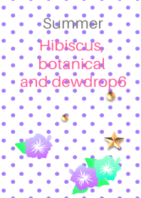 Summer(Hibiscus, botanical and dewdrop6)