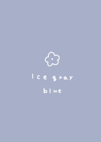 Ice gray blue and flowers.