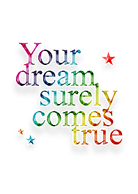 Your dream surely comes true * clear