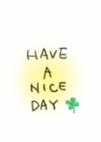 HAVE A NICE DAY