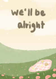 we'll be alright