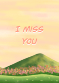 I miss you and still miss you