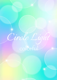 Circle Light. -Colorful-