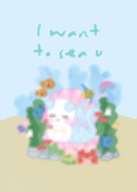 I want to sea u