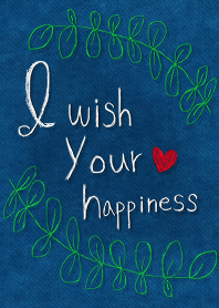 I wish for your happiness