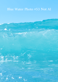 Blue Water Photo #53 Not AI