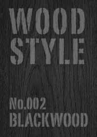 WOOD STYLE No.002 BLACKWOOD