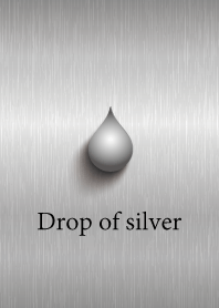 Drop of silver.