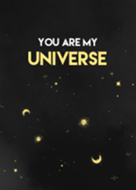 you are my universe.