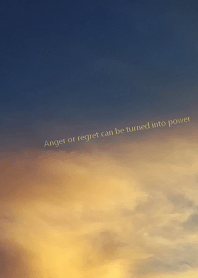 Anger or regret can be turned into power