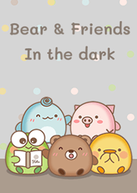 Bear & Friends in the dark