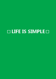 LIFE IS SIMPLE /green