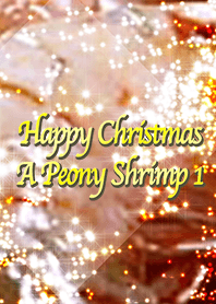 Happy Christmas A Peony Shrimp 1