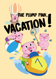 One of us: The Plump Pink, Vacation !