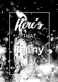Here's That Rainy Day