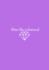 Shine like a diamond.