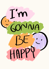 I'm gonna be happy  : )