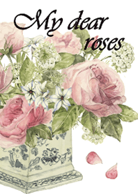 My dear roses