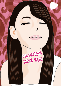 ALWAYS KISS ME!