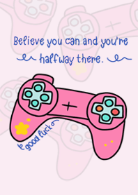 believe you can and you're halfway there