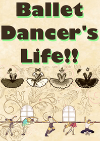 Ballet Dancer's Life!