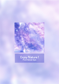 Enjoy nature! / The Universe