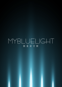 MY BLUE LIGHT. -MEKYM-
