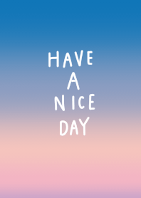 Have a nice day. Gradient.