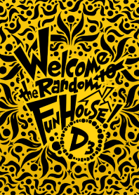 Welcome to the Random Fun House! -D3-