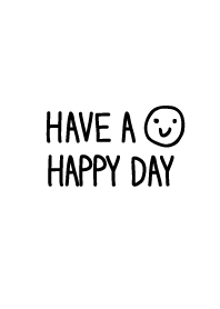 HAVE A HAPPY DAY-White-joc