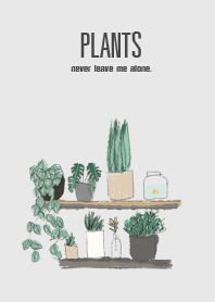 Plants never leave me alone.