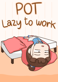 POT ขี้เกียจทำงาน e