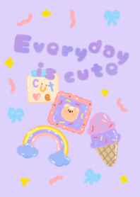 Everyday is cute